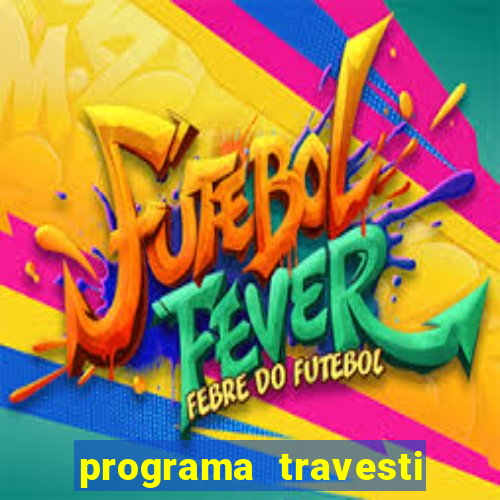 programa travesti em salvador